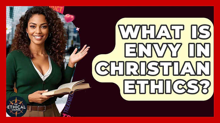What Is Envy In Christian Ethics? - The Ethical Compass