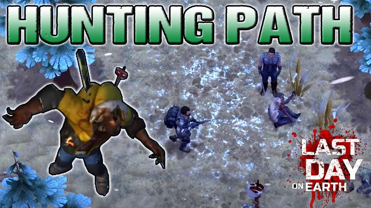 HUNTING PATH - Season 12 - LDOE - Last Day On Earth