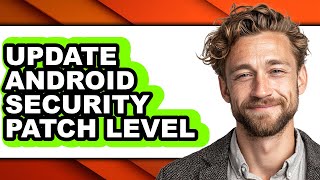 How to Update Android Security Patch Level (updated)