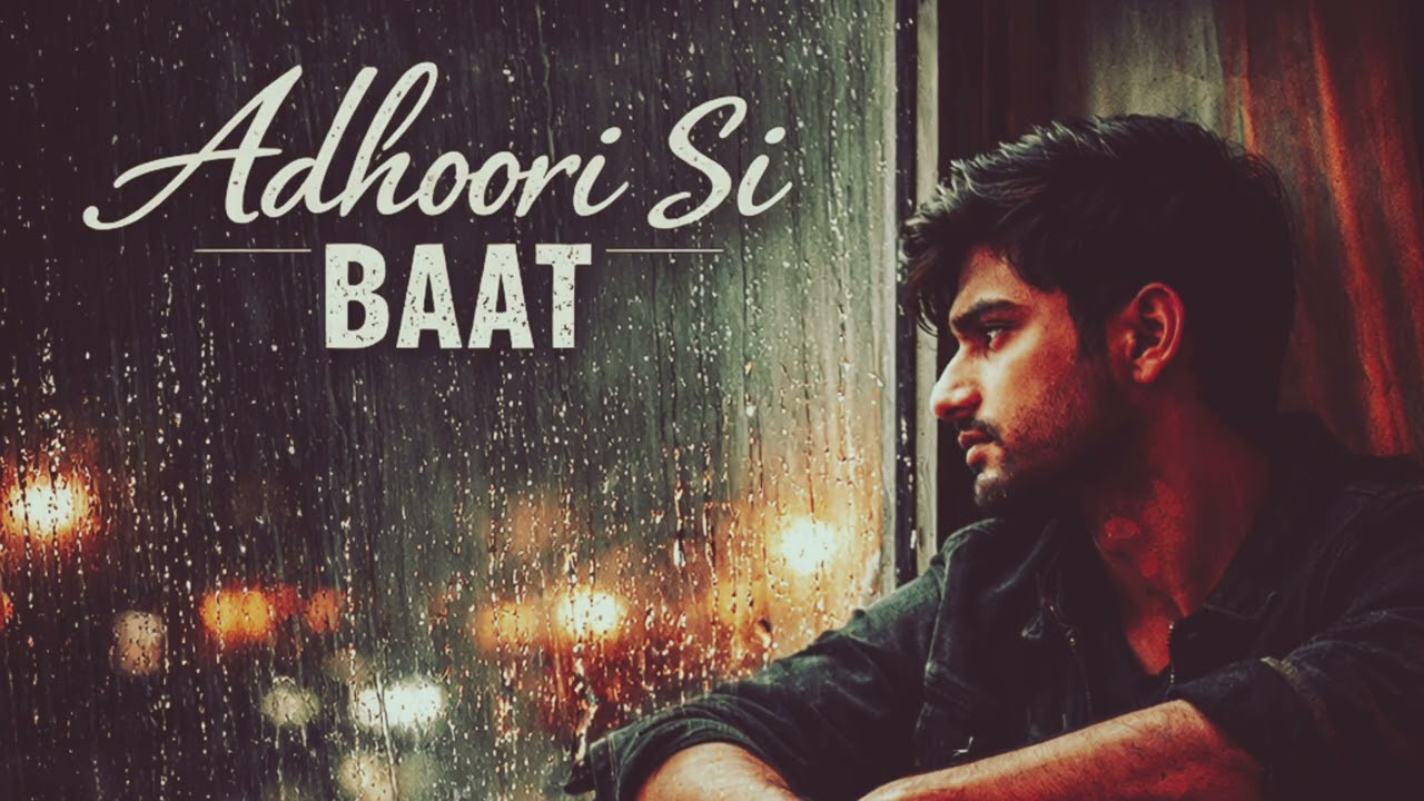 Adhoori Si Baat | Emotional Heart Touching Song | Broken Heart Song | One Side Love 💕 | Broken 💔💔