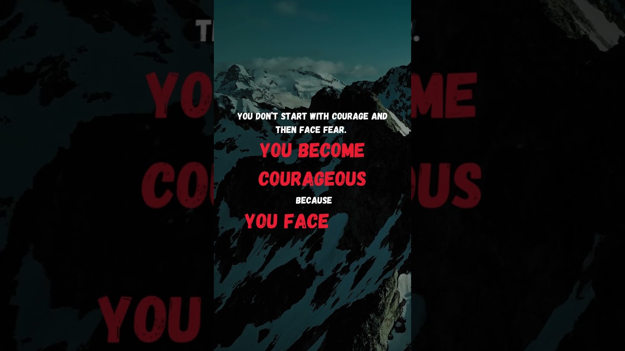 Courage comes from facing fear. 