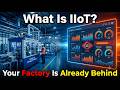 What Is Industrial IoT? Why Your Factory Is Already Behind (01)