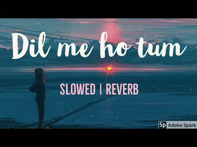 Dil me ho tum [Slowed + Reverb]  slow Version | Armaan Malik | Slowed  Reverb | Full Song class=
