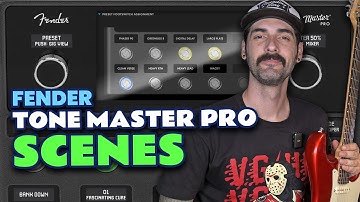 Fender Tone Master Pro Scenes: EVERYTHING you need to know!