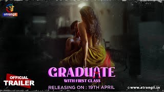 Graduate With First Class | Part - 01 | Official Trailer | Releasing On : 19th April | Atrangii App