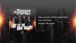 Los Morroz - Para Los Que Andan Hablando Oficial Audio