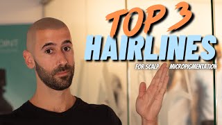 Top 3 MOST POPULAR HAIRLINES for Scalp Micropigmentation