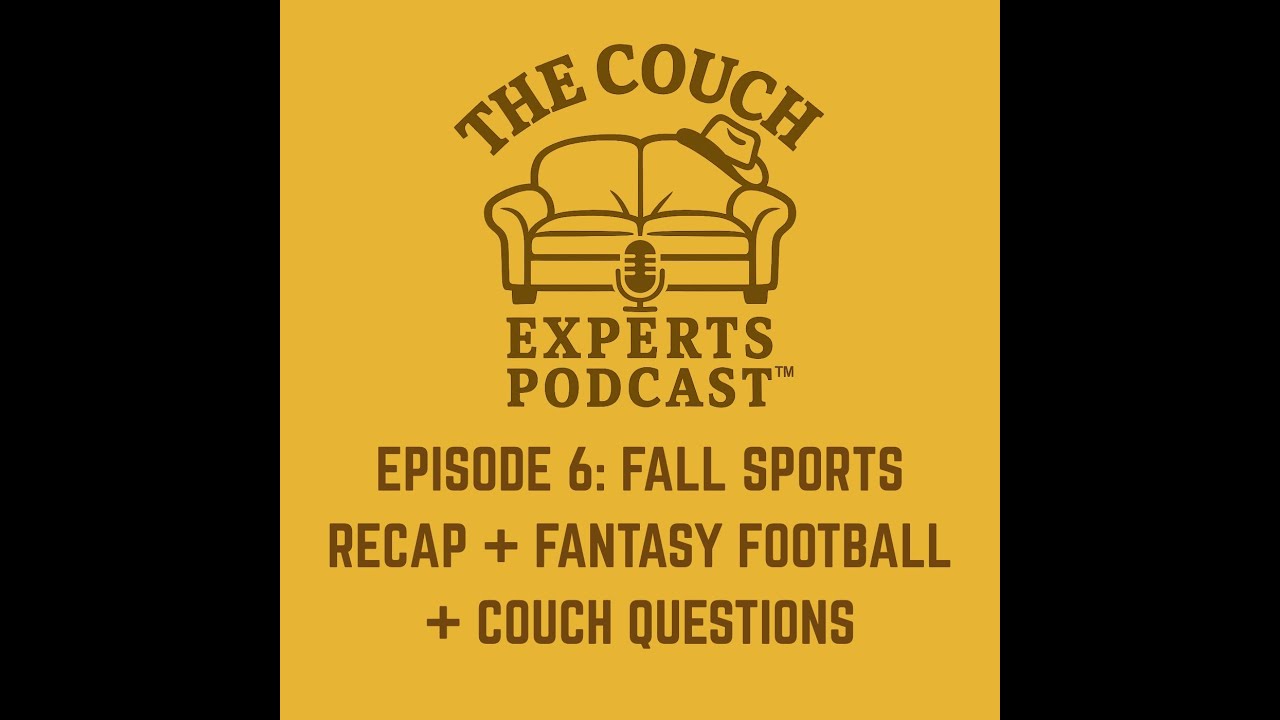 The Couch Experts Podcast - Episode 6: Fall Sports Recap, Fantasy Football Chaos, & Couch Questions