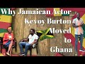 Why Jamaican Actor Kevoy Burton Moved Ghana