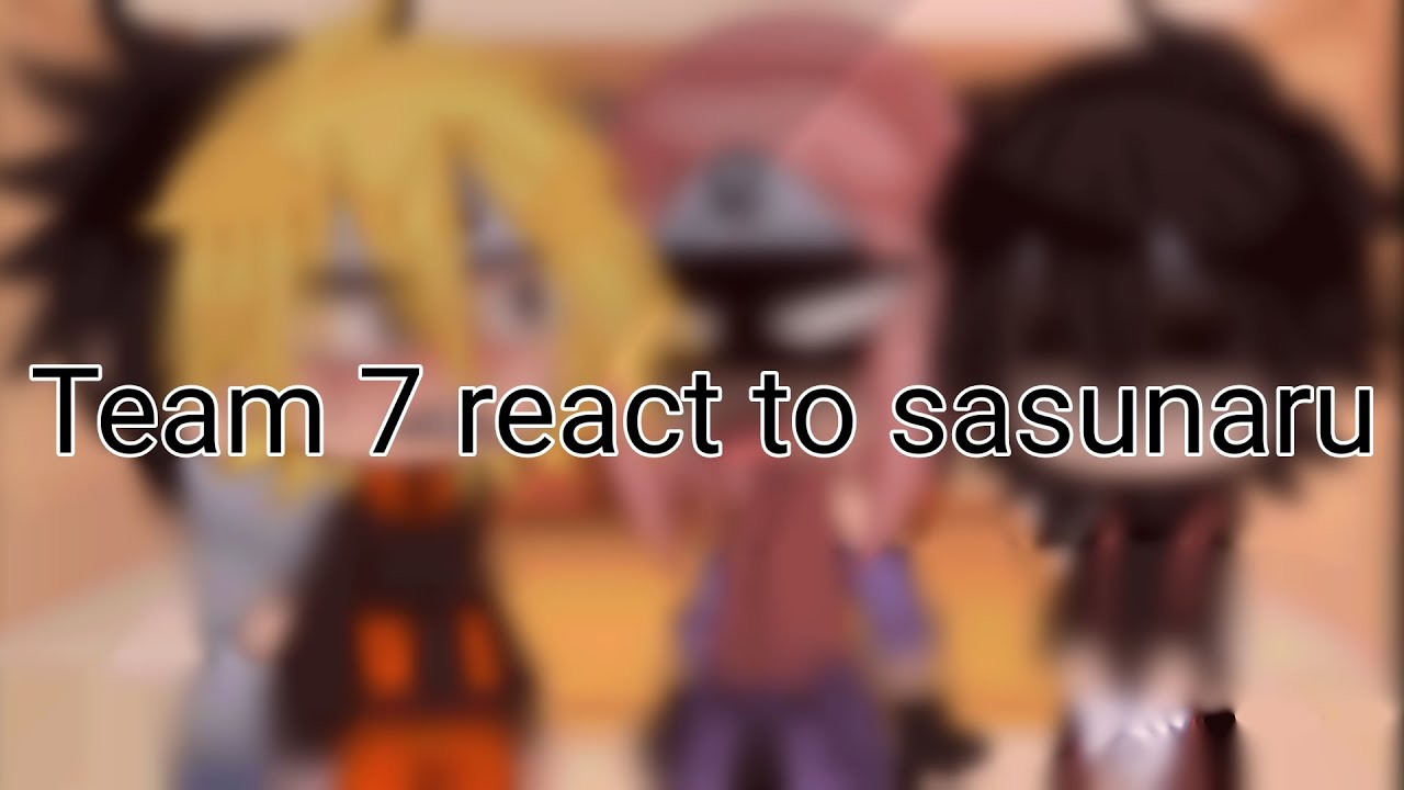 Team 7 react to sasunaru 