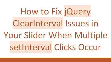 How to Fix jQuery ClearInterval Issues in Your Slider When Multiple setInterval Clicks Occur