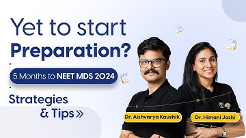 Yet to Start Preparation? | Last 5 Months Strategy for NEET MDS 2024