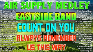 EASTSIDE BAND Playlist 2024 - Air Supply Medley, Count On You, Always Remember Us This Way