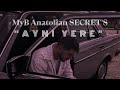 MyB Anatolian SECRET'S - AYNI YERE