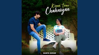 Kinna Tenu Chahniyan