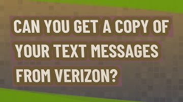 Can you get a copy of your text messages from Verizon?