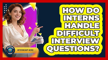 How Do Interns Handle Difficult Interview Questions? - Internship Hero