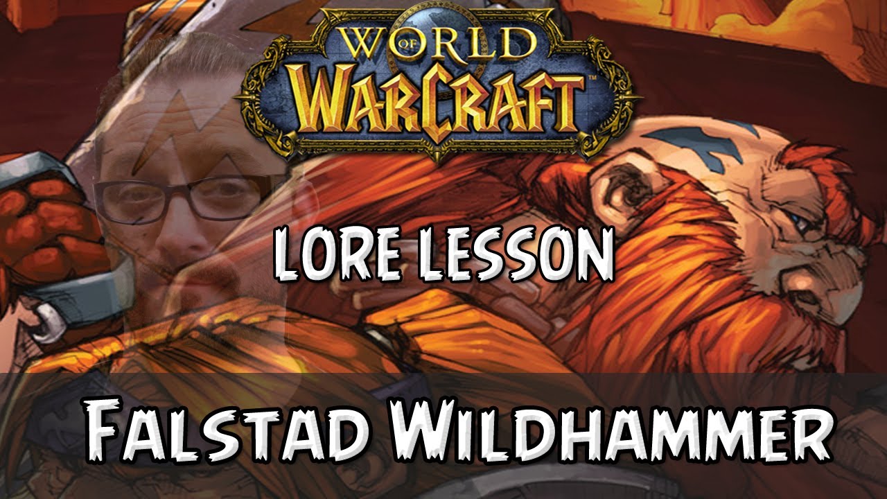 World of Warcraft lore lesson 89: Falstad Wildhammer