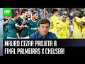 "É ÓBVIO que..." VEJA o que Mauro Cezar falou ANTES de Palmeiras x Chelsea!