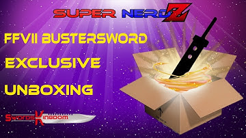 FFVII Buster Sword Unboxing - Swords Kingdom UK - The Super NerdZ Presents