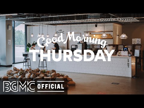 THURSDAY MORNING JAZZ: Happy Sweet Jazz & Positive Good Mood Morning Music to Chill Out