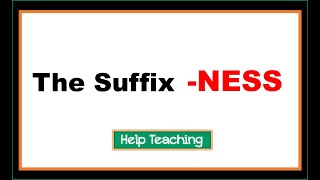 The Suffix NESS | Prefixes and Suffixes Vocabulary Lesson