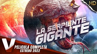 LA SERPIENTE GIGANTE - ESTRENO 2022 - PELICULA COMPLETA DE ACCION EN ESPANOL LATINO