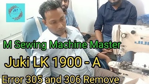 Juki Lk 1900-A Error 305 and 306 Remove