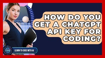 How Do You Get A ChatGPT API Key For Coding? - Learning To Code With AI