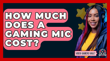 How Much Does A Gaming Mic Cost? - Video Gamers Vault