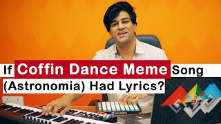 If Coffin Dance Meme Song (Astronomia) Had Lyrics? | Song By Hanu Dixit