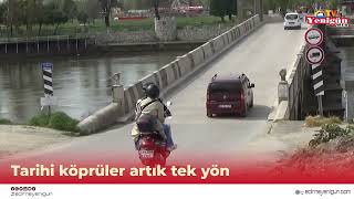 Tarihi Köprüler Artık Tek Yön