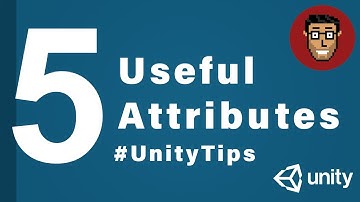 5 Attributes Tips - Unity Tips (Volume #2)