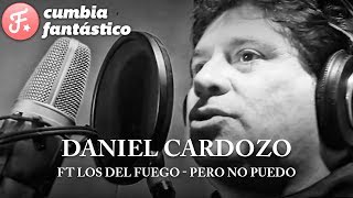 Daniel Cardozo ft Los del Fuego - Pero no puedo │ Cd Y amigos chords