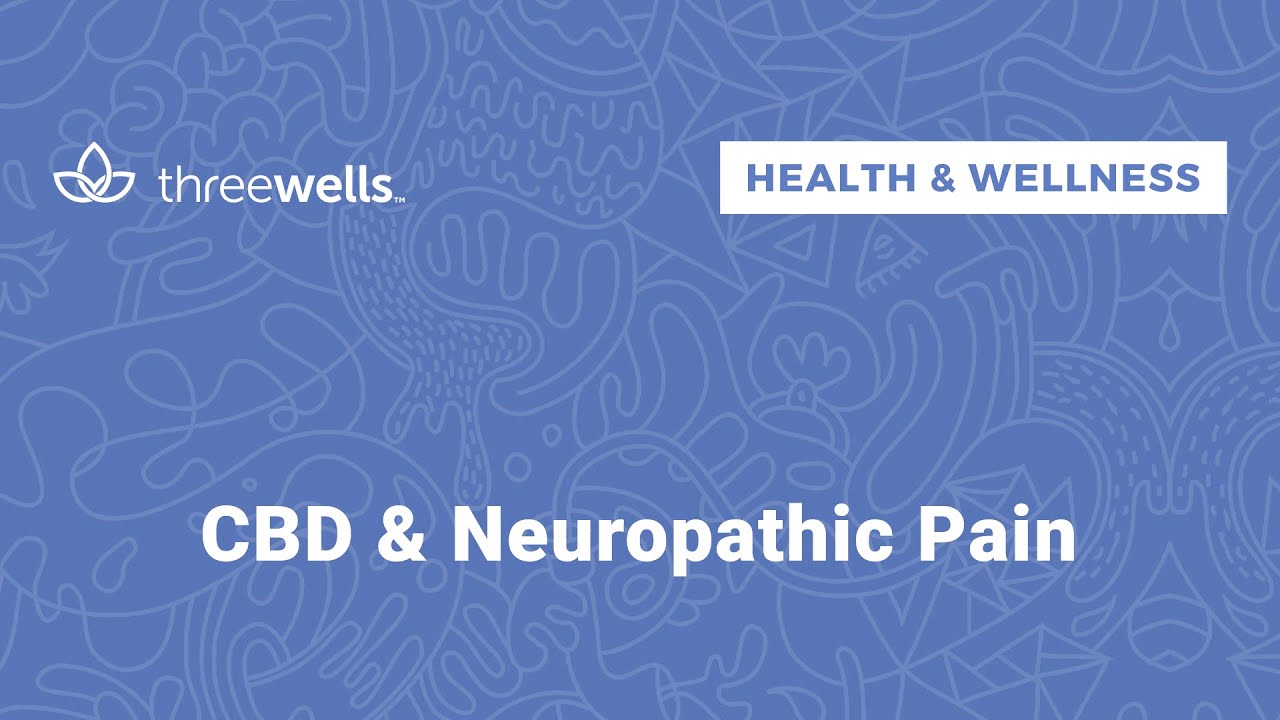 How CBD and Cannabis May Help with Neuropathic Pain