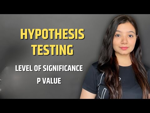 Hypothesis Testing| Null and Alternate Hypothesis | Level of Significance | P Value | Statistics