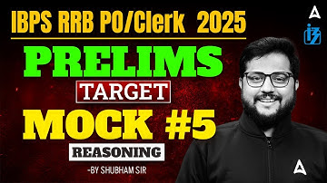 IBPS RRB PO/Clerk  2025 Prelims | TARGET Mock #5 Reasoning | By Shubham Sir