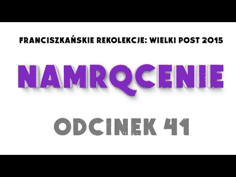 Wielki Post 2015 - Odcinek 41