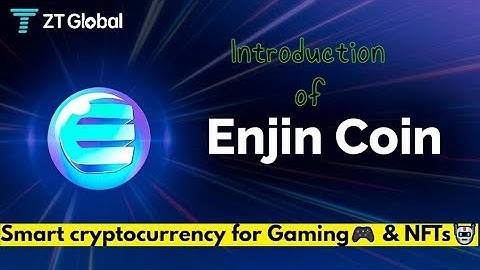 What is Enjin Coin (ENJ)? Introduction & analysis | ZT Global Exchange
