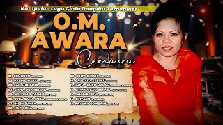 KUMPULAN LAGU CINTA DANGDUT TERPOPULER O.M. AWARA | Cemburu, Paling Nakal, Jailangkung