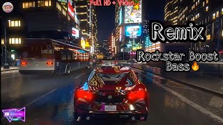 (ROCKSTAR REMIX BOOST BASS) HD Video Song ™