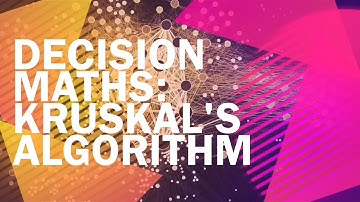 Old Spec. Decision Maths Algorithms, 7 of 14: Kruskal