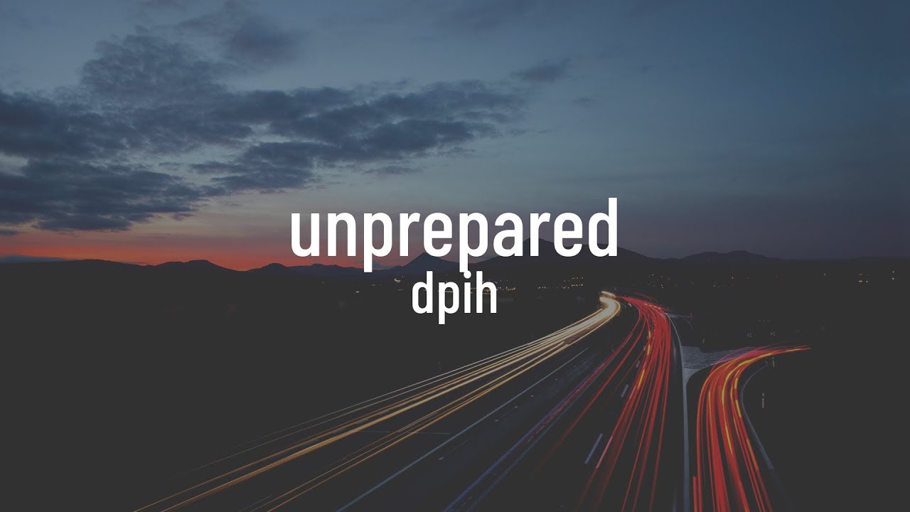Watch dpih - Unprepared on YouTube Watch dpih - Unprepared on YouTube
