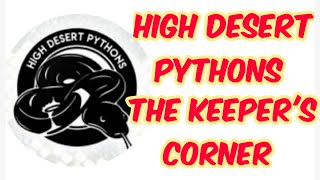 The Keeper's Corner ep.41 High Desert Pythons