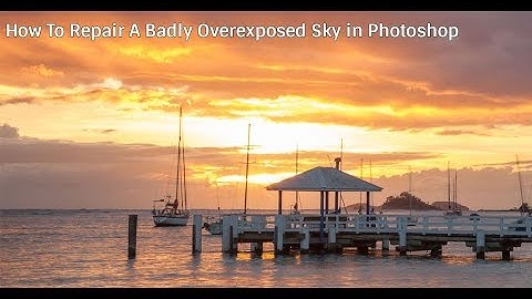 Photoshop Tutorial: How to Fix an Overexposed Sky
