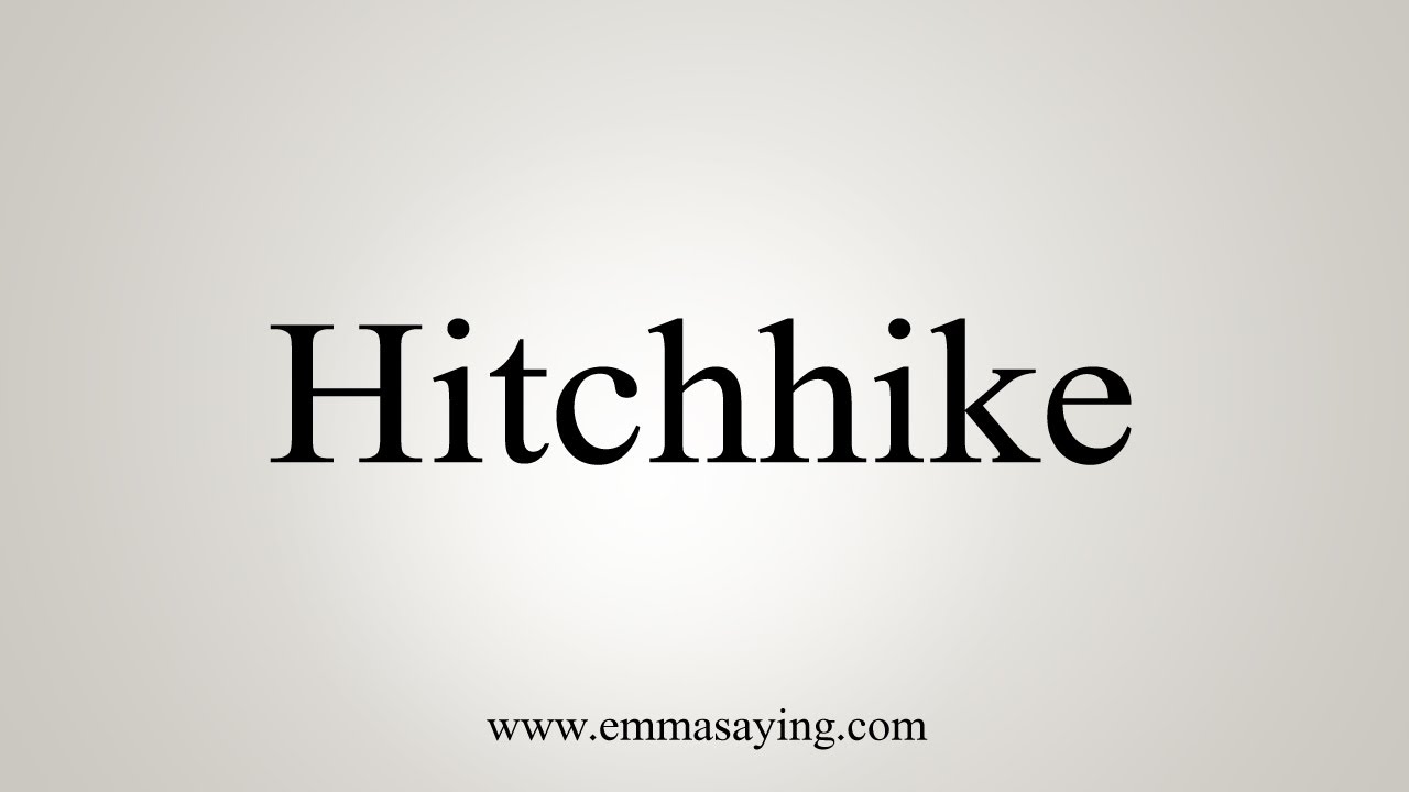 How To Say Hitchhike YouTube