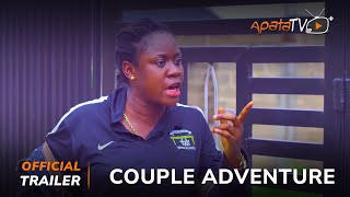 Couple Adventure Yoruba Movie 2024 | Official Trailer | Now  Showing On ApataTV+