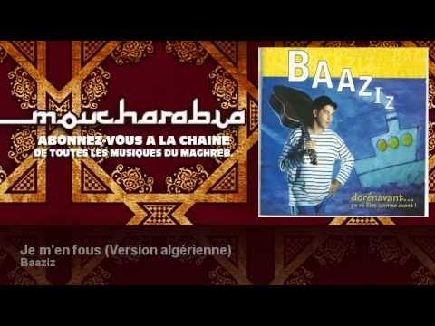 Baaziz Je M En Fous Version Algérienne 