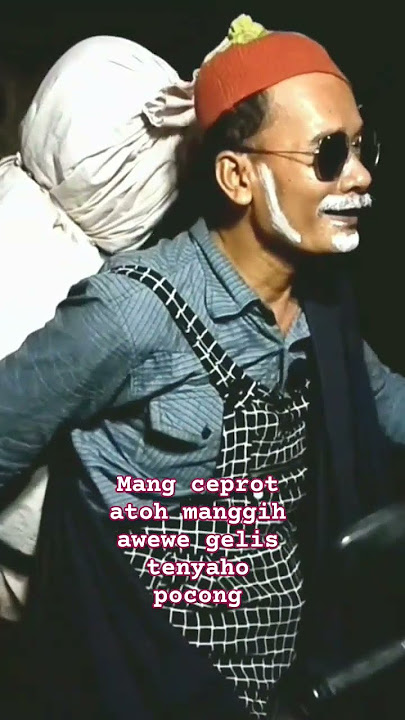 mang ceprot kocak gumasep majar awewe gelis tenyaho pocong#subscribe