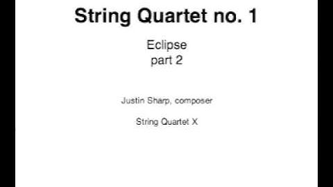 String Quartet no. 1 - The Eclipse part 2 of 2